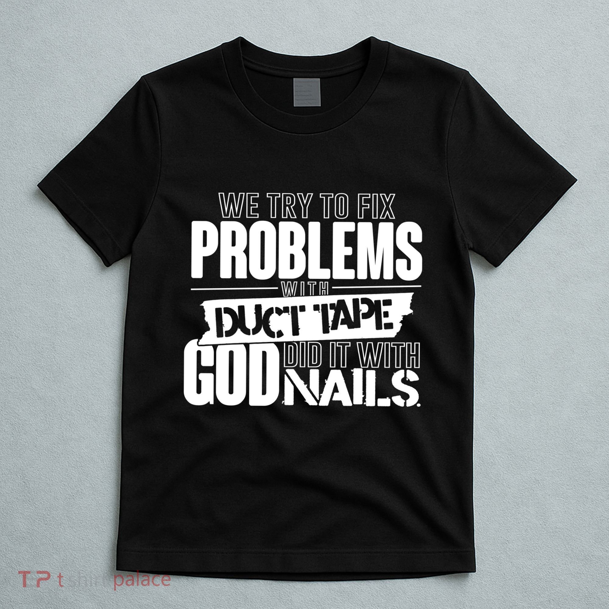God Did It With Nails Christian Message T-Shirt