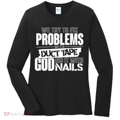 God Did It With Nails Christian Message Women's Long Sleeve Shirt