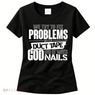 God Did It With Nails Christian Message Women's T-Shirt