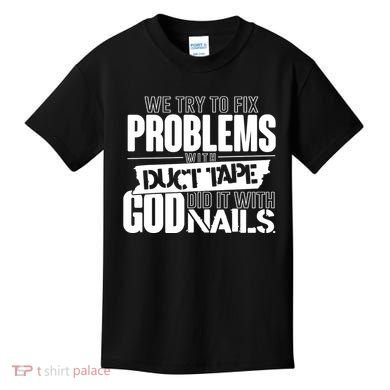 God Did It With Nails Christian Message Kids T-Shirt