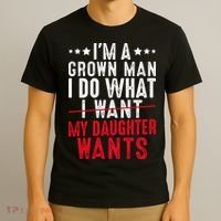 Girl Dad I'm A Grown Man I Do What My Daughter Wants T-Shirt thumb 3