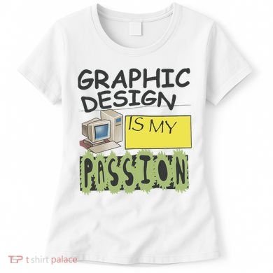 Graphic Design Is My Passion Women's T-Shirt