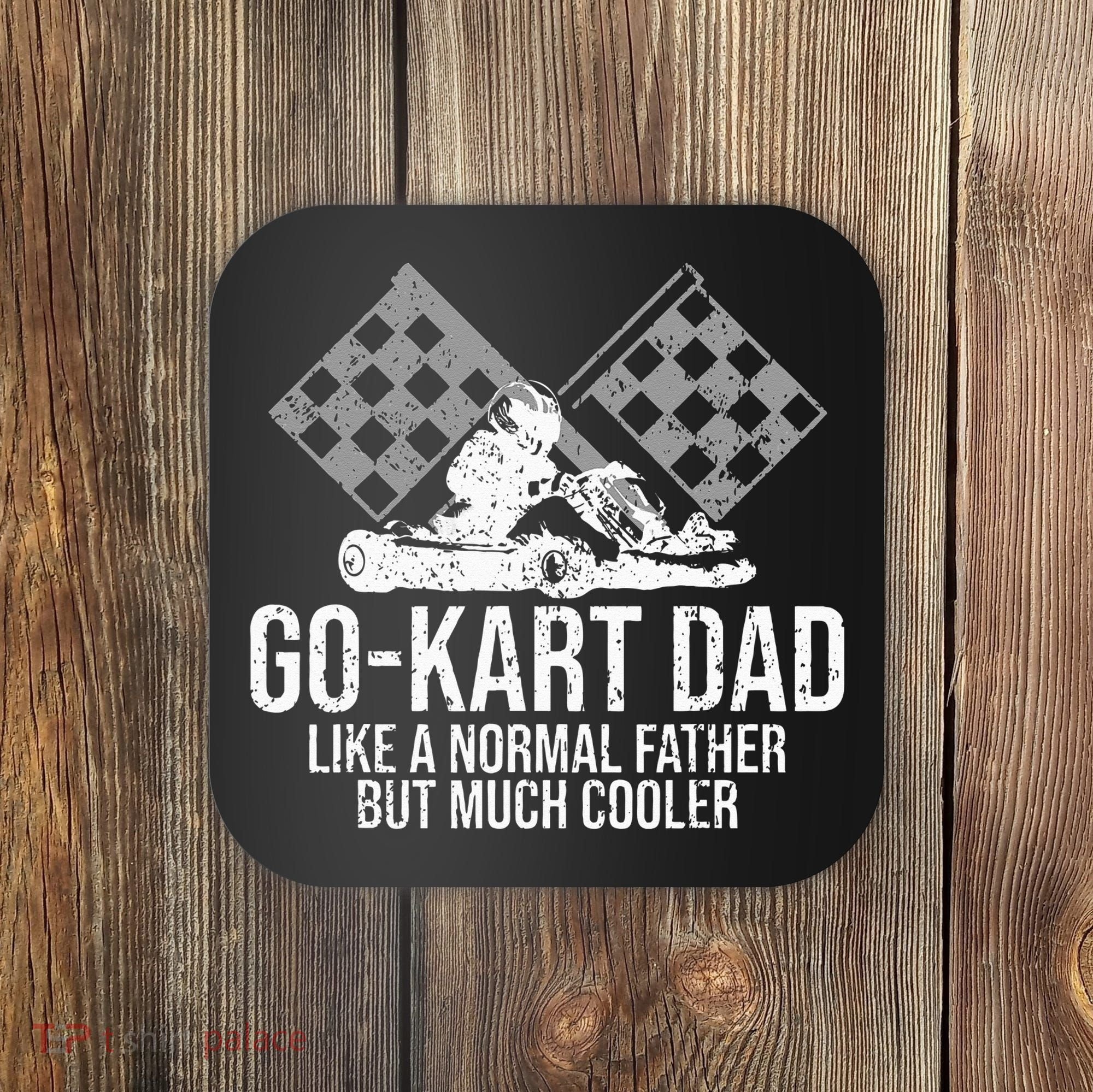 GoKart Dad Kart Racing GoCart Karting Gift For Daddy Coaster