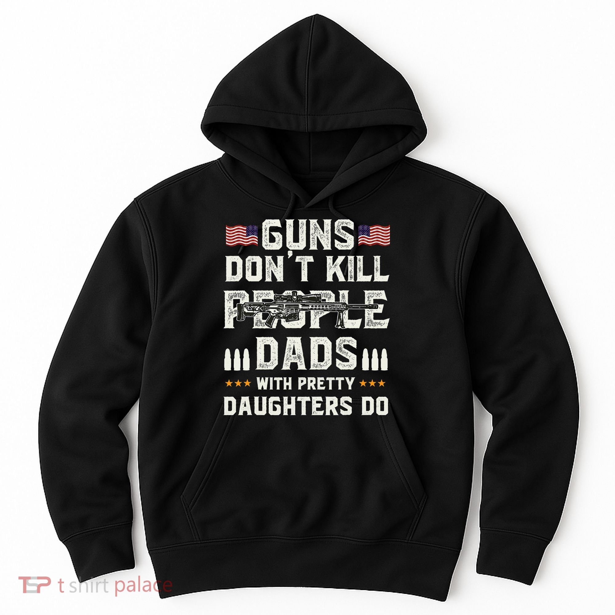 Guns Dont Kill People Dads With Pretty Daughters Humor Dad Hoodie