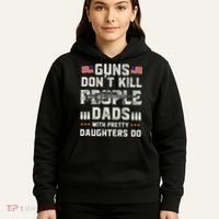 Guns Dont Kill People Dads With Pretty Daughters Humor Dad Hoodie thumb 5