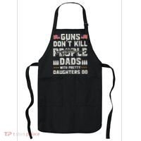 Guns Dont Kill People Dads With Pretty Daughters Humor Dad Apron thumb 0