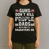 Guns Dont Kill People Dads With Pretty Daughters Humor Dad T-Shirt thumb 4