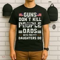 Guns Dont Kill People Dads With Pretty Daughters Humor Dad T-Shirt thumb 6