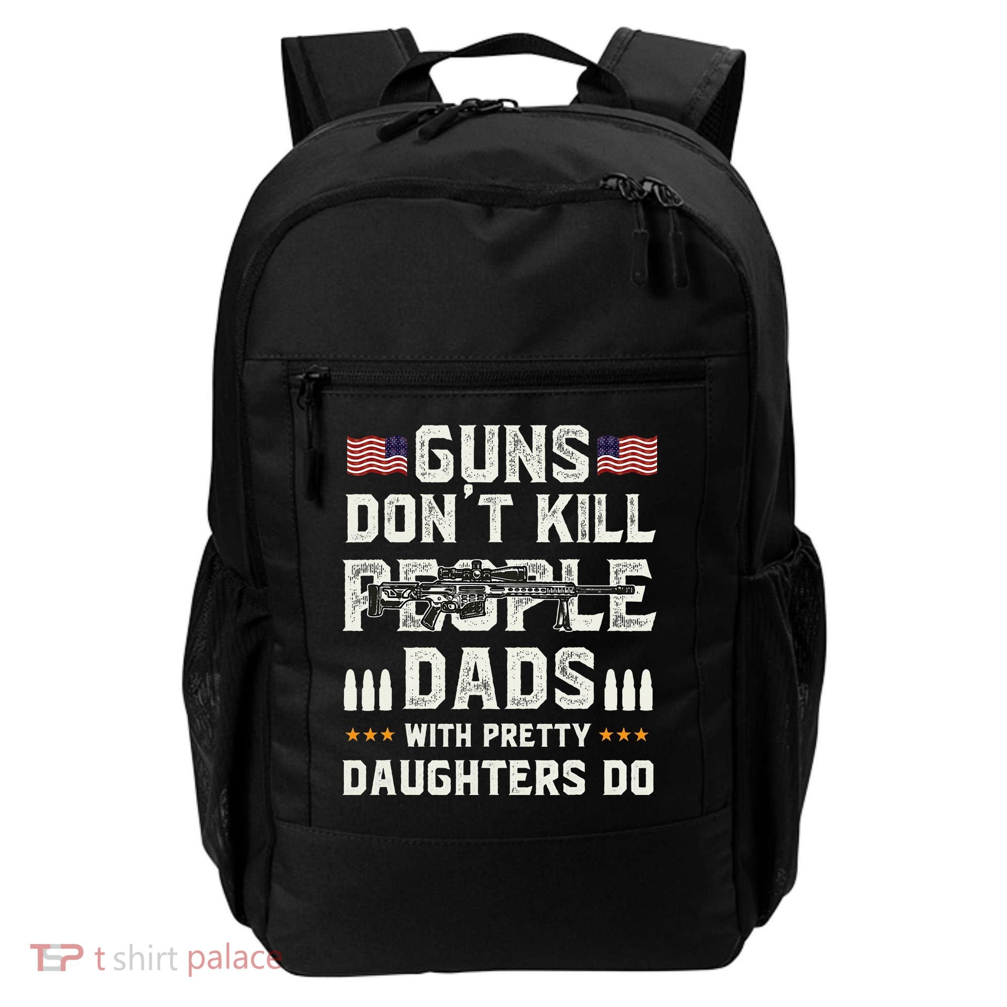 Guns Dont Kill People Dads With Pretty Daughters Humor Dad Backpack