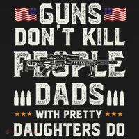 Guns Dont Kill People Dads With Pretty Daughters Humor Dad Mousepad thumb 1