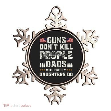Guns Dont Kill People Dads With Pretty Daughters Humor Dad Ornament