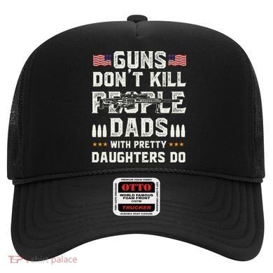 Guns Dont Kill People Dads With Pretty Daughters Humor Dad Hat