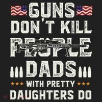 Guns Dont Kill People Dads With Pretty Daughters Humor Dad Hat thumb 2