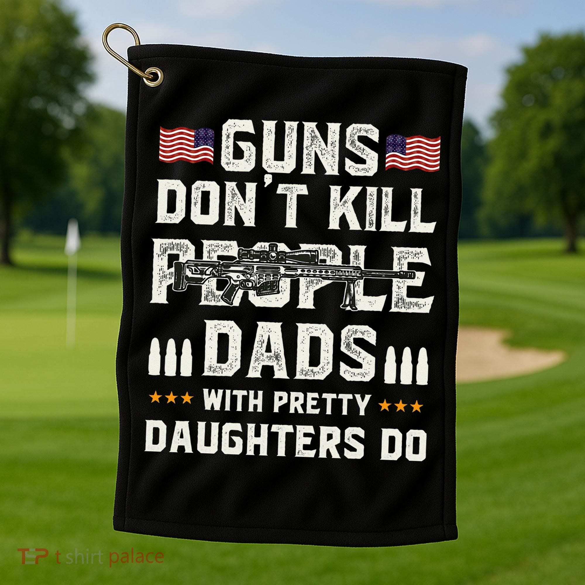 Guns Dont Kill People Dads With Pretty Daughters Humor Dad Golf Towel