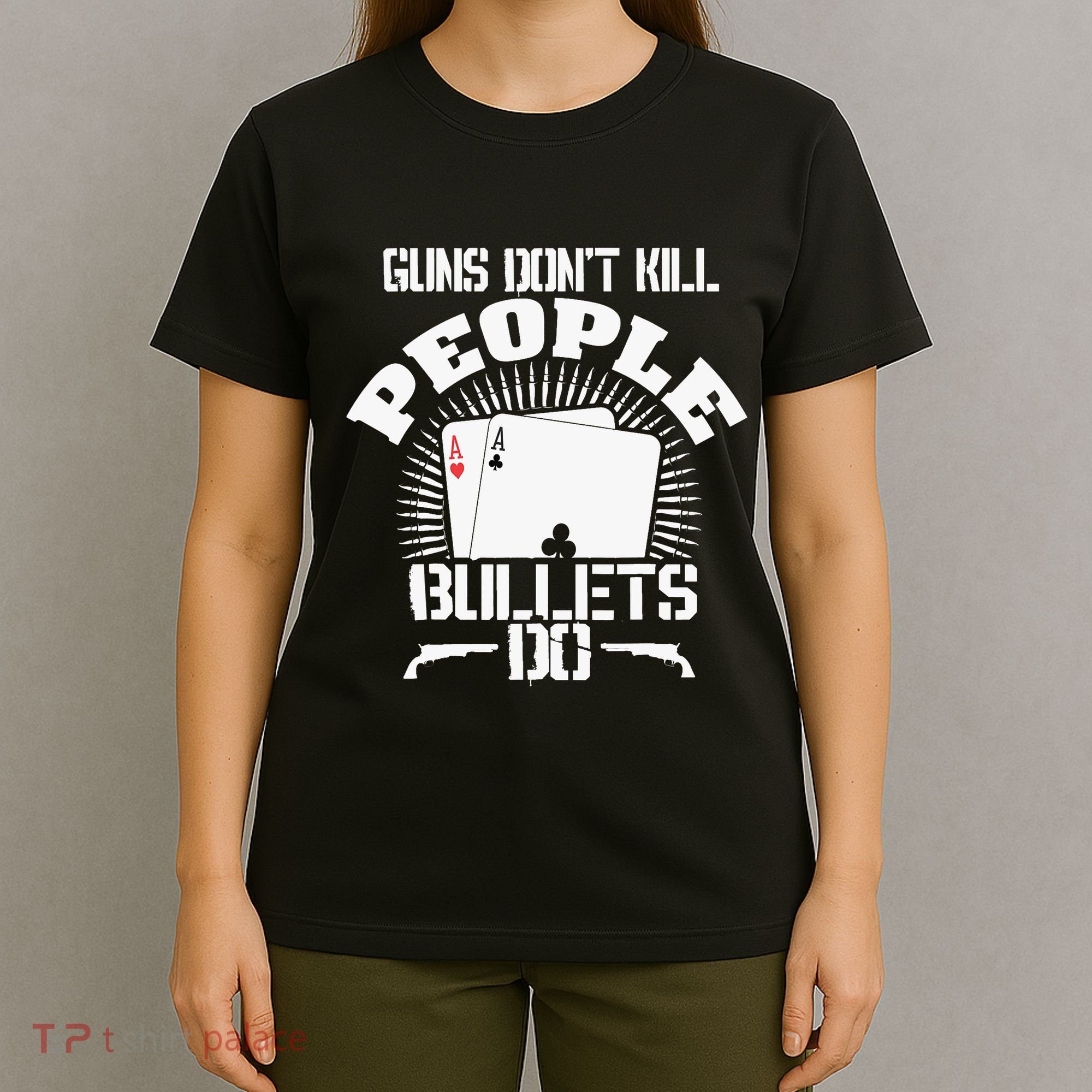 Guns Don't Kill People - Bullets Do - Novelty Poker T-Shirt
