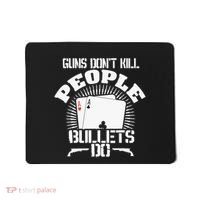Guns Don't Kill People - Bullets Do - Novelty Poker Mousepad thumb 0