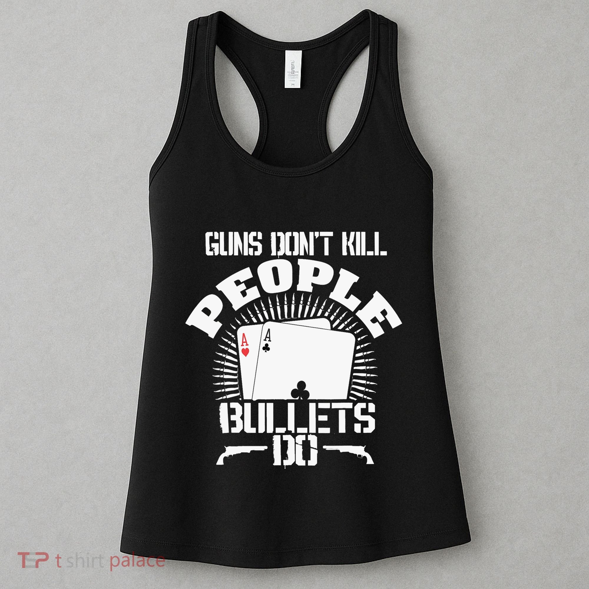 Guns Don't Kill People - Bullets Do - Novelty Poker Women's Tank Top
