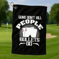 Guns Don't Kill People - Bullets Do - Novelty Poker Golf Towel thumb 1
