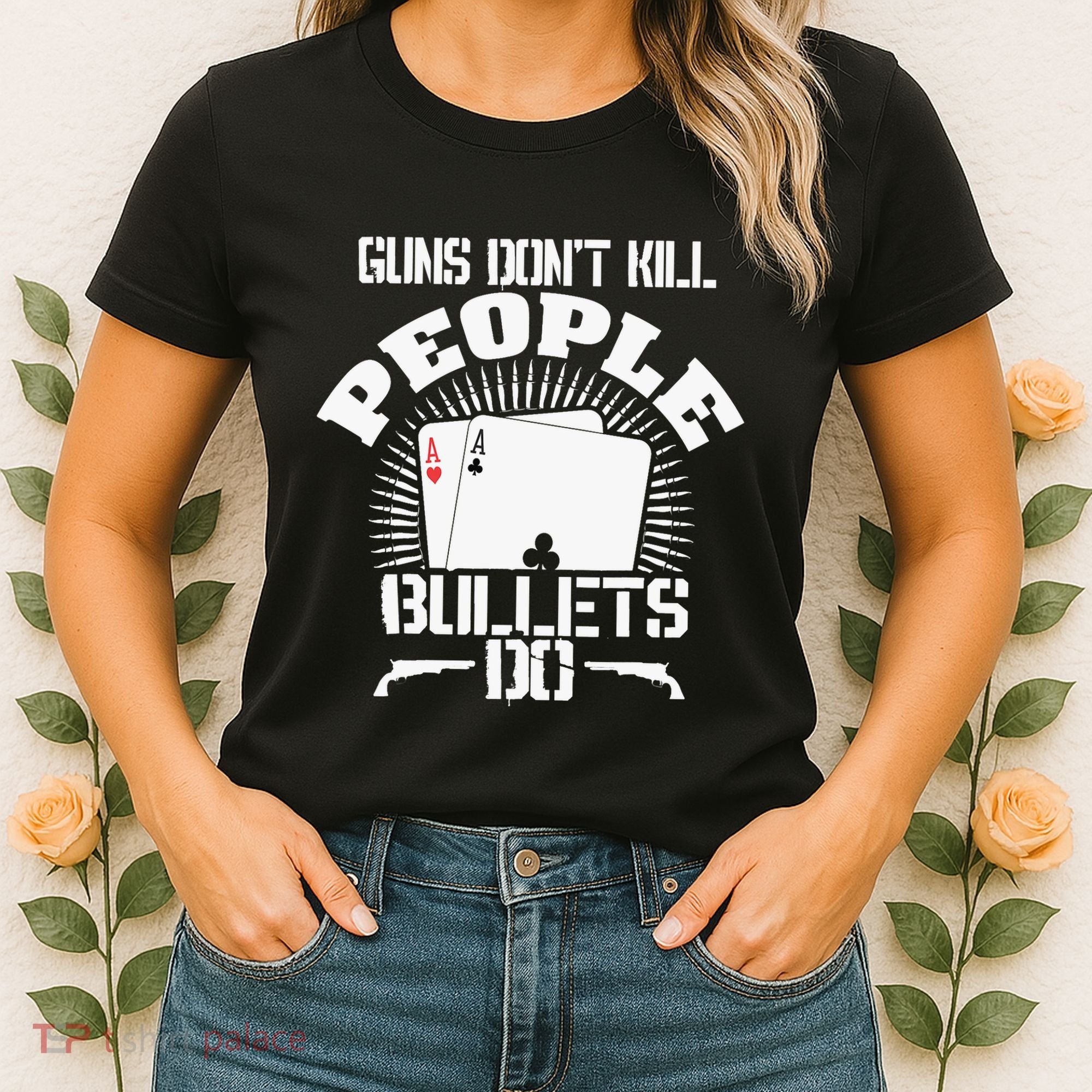 Guns Don't Kill People - Bullets Do - Novelty Poker Women's T-Shirt