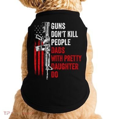 Guns Don't Kill People Dads With Pretty Daughters Humor Dad Gift Doggie Tank