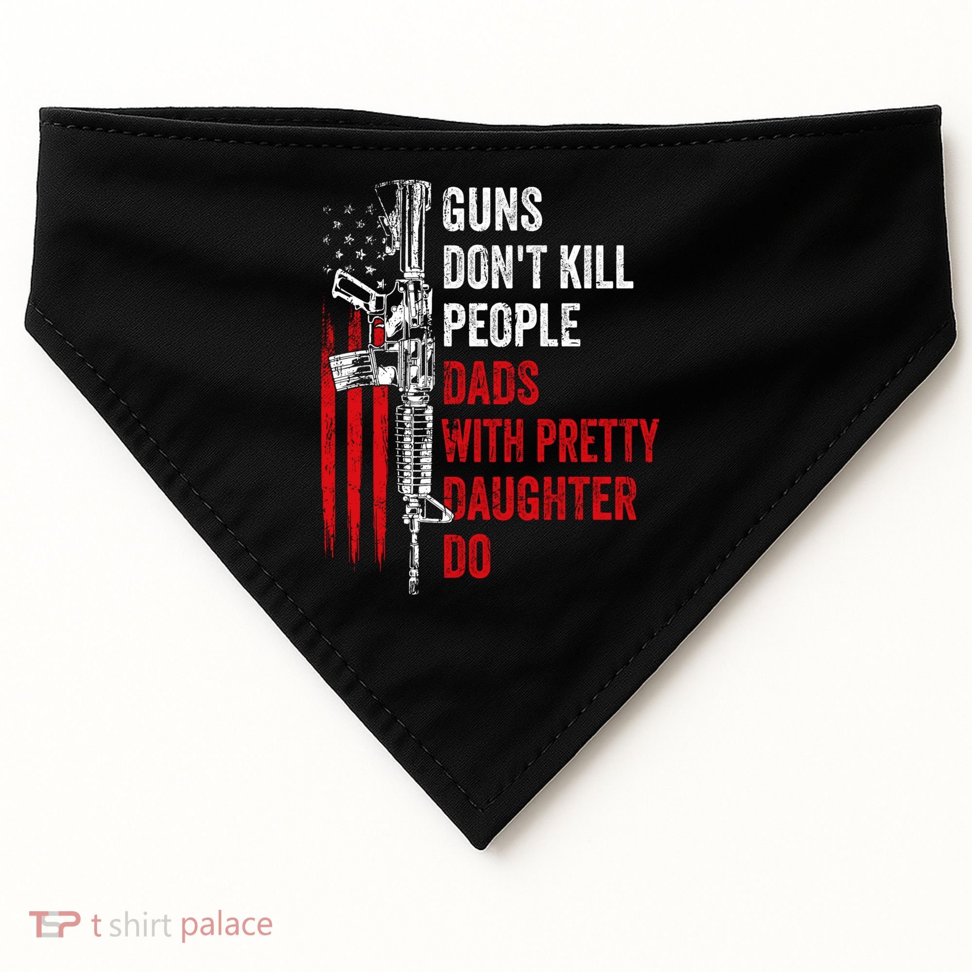 Guns Don't Kill People Dads With Pretty Daughters Humor Dad Gift USA-Made Doggie Bandana