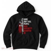 Guns Don't Kill People Dads With Pretty Daughters Humor Dad Gift Hoodie thumb 0