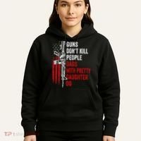 Guns Don't Kill People Dads With Pretty Daughters Humor Dad Gift Hoodie thumb 5