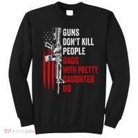 Guns Don't Kill People Dads With Pretty Daughters Humor Dad Gift Sweatshirt thumb 0