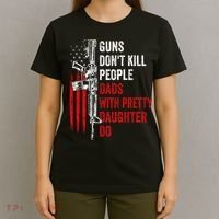 Guns Don't Kill People Dads With Pretty Daughters Humor Dad Gift T-Shirt thumb 4