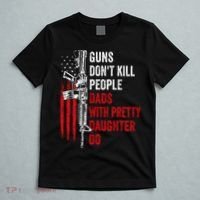 Guns Don't Kill People Dads With Pretty Daughters Humor Dad Gift T-Shirt thumb 5
