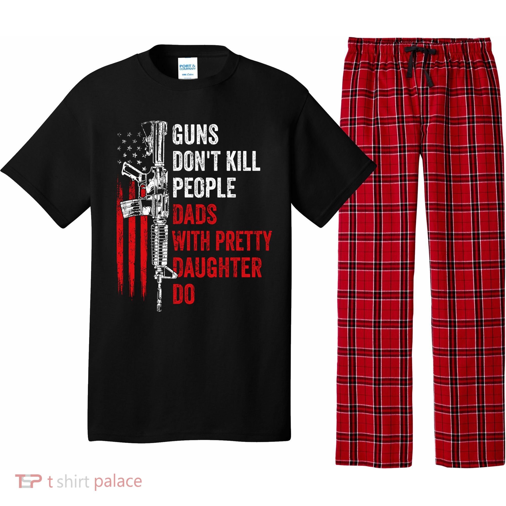 Guns Don't Kill People Dads With Pretty Daughters Humor Dad Gift Pajama Set