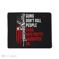Guns Don't Kill People Dads With Pretty Daughters Humor Dad Gift Mousepad thumb 0