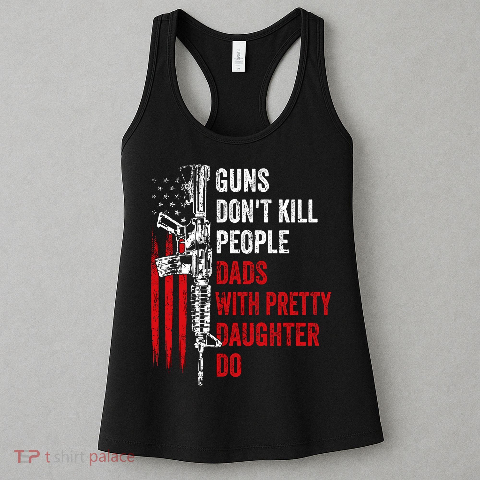 Guns Don't Kill People Dads With Pretty Daughters Humor Dad Gift Women's Tank Top