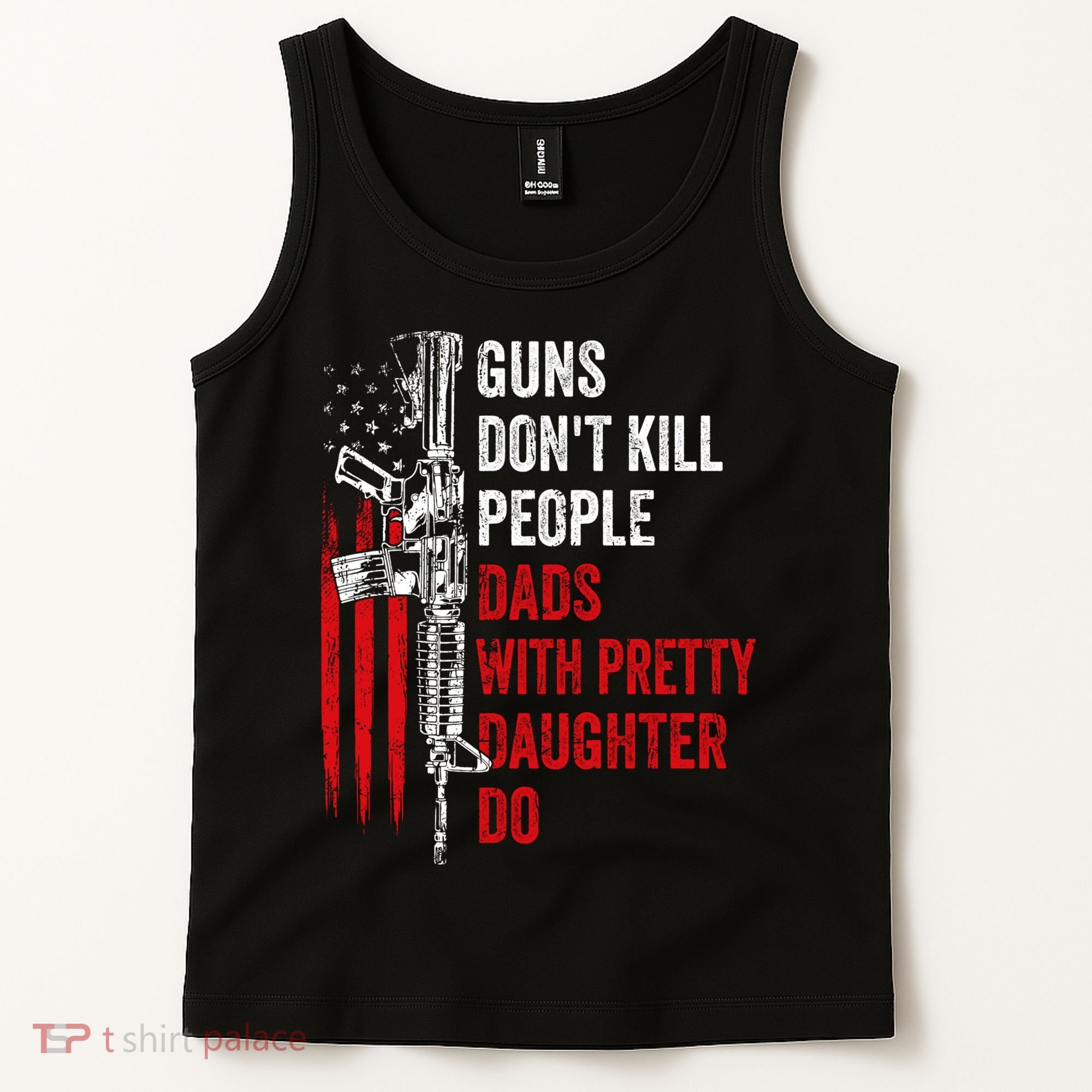 Guns Don't Kill People Dads With Pretty Daughters Humor Dad Gift Tank Top