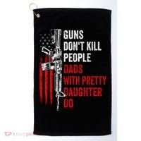 Guns Don't Kill People Dads With Pretty Daughters Humor Dad Gift Golf Towel thumb 0