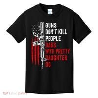 Guns Don't Kill People Dads With Pretty Daughters Humor Dad Gift Kids T-Shirt thumb 0
