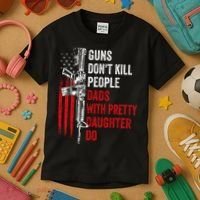 Guns Don't Kill People Dads With Pretty Daughters Humor Dad Gift Kids T-Shirt thumb 3