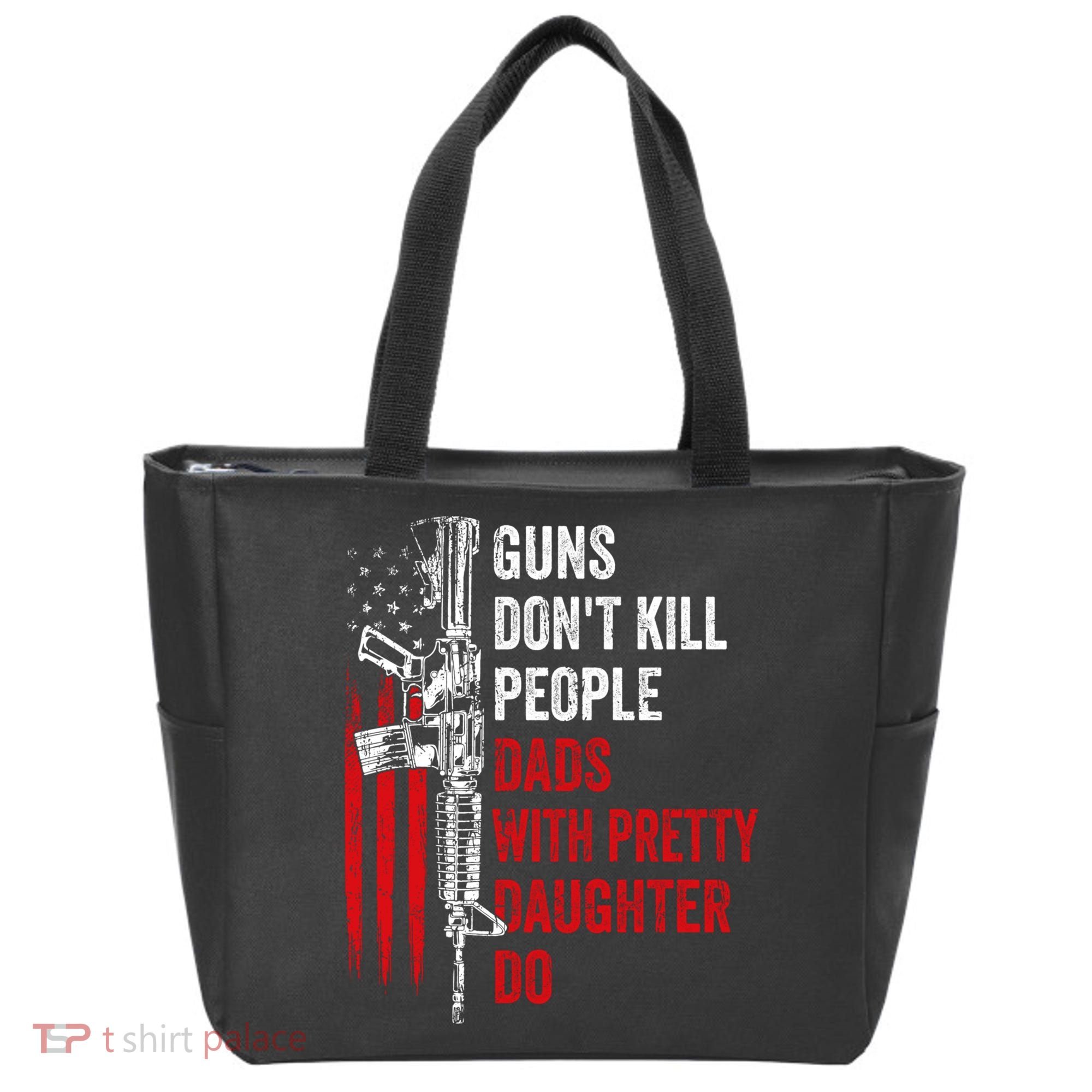 Guns Don't Kill People Dads With Pretty Daughters Humor Dad Gift Tote Bag