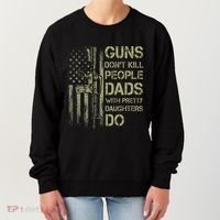 Guns DonT Kill People Dads With Pretty Daughters Humor Dad Women's Sweatshirt thumb 0
