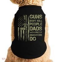 Guns DonT Kill People Dads With Pretty Daughters Humor Dad Doggie Tank thumb 0