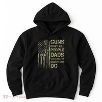 Guns DonT Kill People Dads With Pretty Daughters Humor Dad Hoodie thumb 0