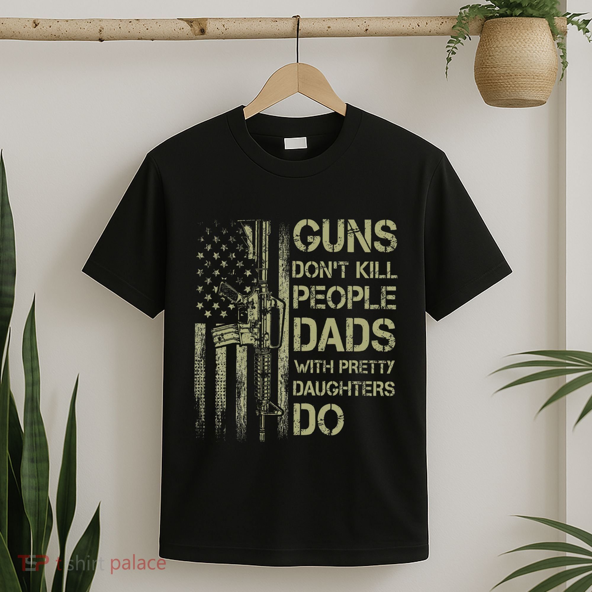 Guns DonT Kill People Dads With Pretty Daughters Humor Dad T-Shirt