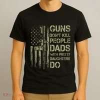 Guns DonT Kill People Dads With Pretty Daughters Humor Dad T-Shirt thumb 3