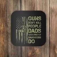 Guns DonT Kill People Dads With Pretty Daughters Humor Dad Coaster thumb 0