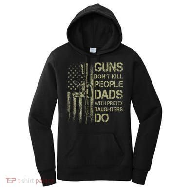 Guns DonT Kill People Dads With Pretty Daughters Humor Dad Women's Hoodie