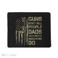 Guns DonT Kill People Dads With Pretty Daughters Humor Dad Mousepad thumb 0