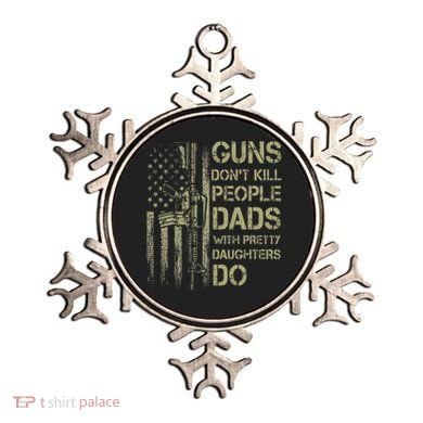 Guns DonT Kill People Dads With Pretty Daughters Humor Dad Ornament