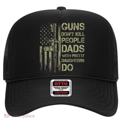 Guns DonT Kill People Dads With Pretty Daughters Humor Dad Hat