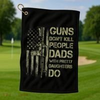 Guns DonT Kill People Dads With Pretty Daughters Humor Dad Golf Towel thumb 1