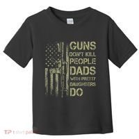 Guns DonT Kill People Dads With Pretty Daughters Humor Dad Toddler T-Shirt thumb 0